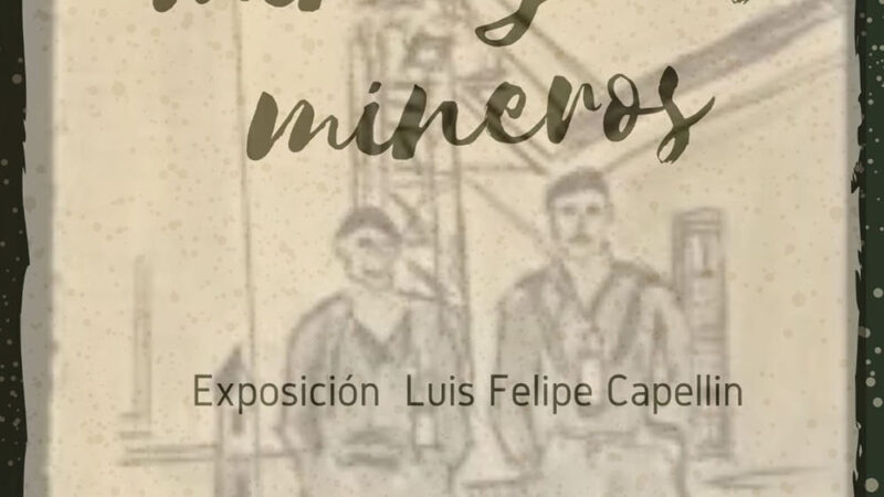 Exposiciones: “Lugares comunes: “Amaya y Federico Granel”  y “Boceto de la mina y los mineros”